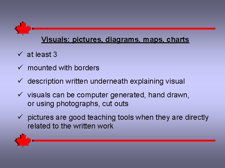 Visuals: pictures, diagrams, maps, charts ü at least 3 ü mounted with borders ü