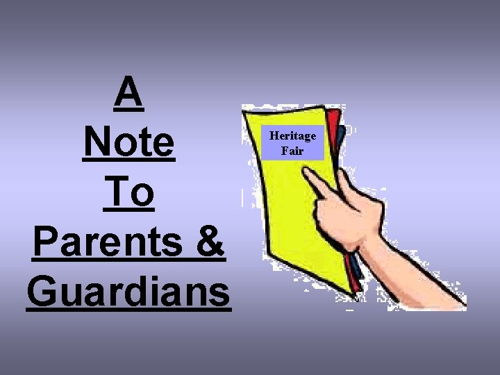 A Note To Parents & Guardians Heritage Fair 