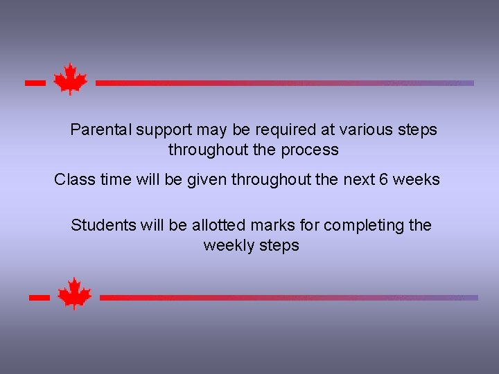 Parental support may be required at various steps throughout the process Class time will