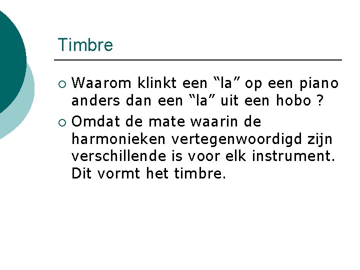 Timbre Waarom klinkt een “la” op een piano anders dan een “la” uit een