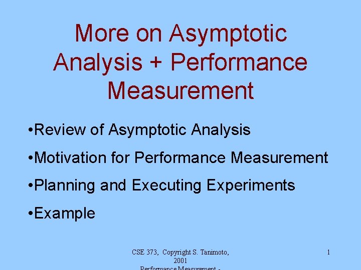 More on Asymptotic Analysis + Performance Measurement • Review of Asymptotic Analysis • Motivation