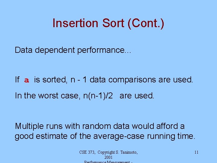 Insertion Sort (Cont. ) Data dependent performance. . . If a is sorted, n