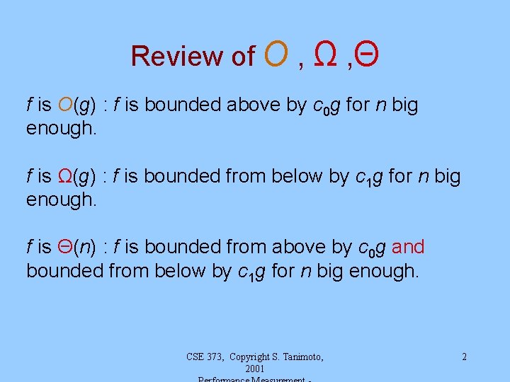 Review of O , Ω , Θ f is O(g) : f is bounded