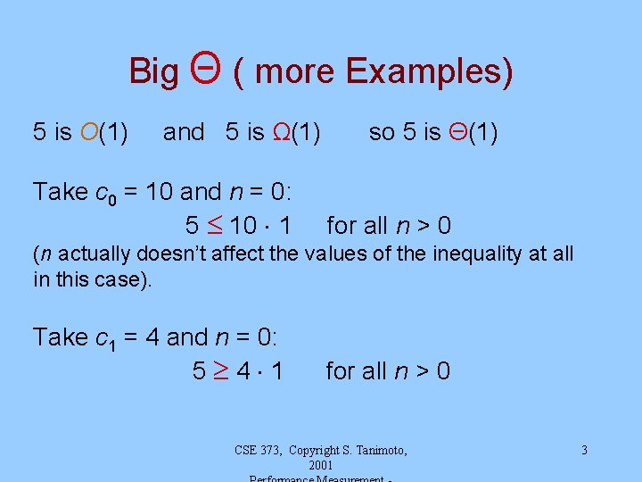 Big Θ ( more Examples) 5 is O(1) and 5 is Ω(1) Take c