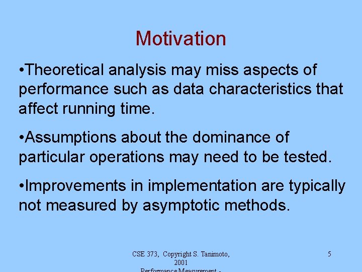 Motivation • Theoretical analysis may miss aspects of performance such as data characteristics that