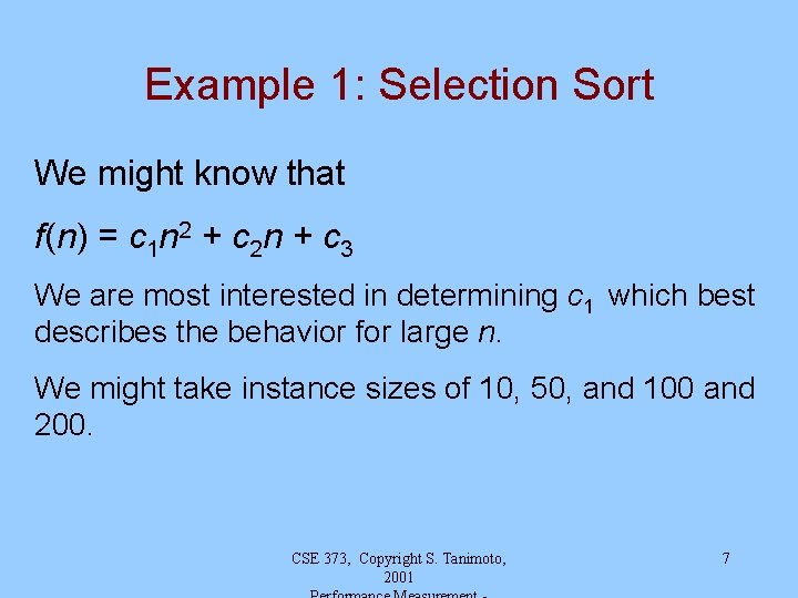 Example 1: Selection Sort We might know that f(n) = c 1 n 2