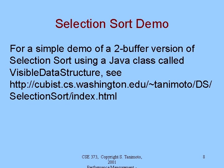 Selection Sort Demo For a simple demo of a 2 -buffer version of Selection