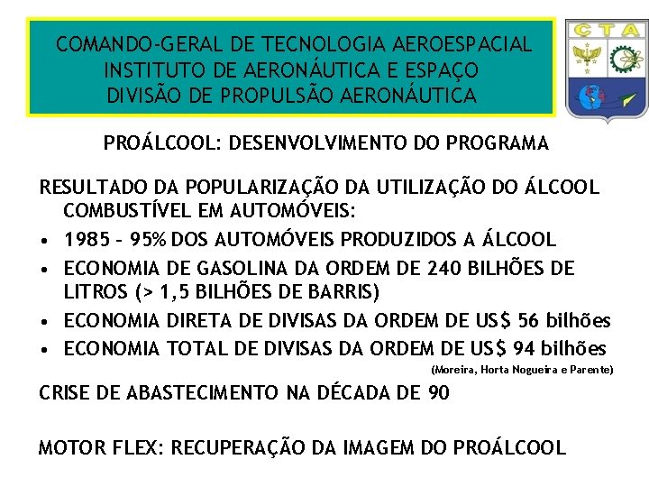 COMANDO-GERAL DE TECNOLOGIA AEROESPACIAL INSTITUTO DE AERONÁUTICA E ESPAÇO DIVISÃO DE PROPULSÃO AERONÁUTICA PROÁLCOOL: