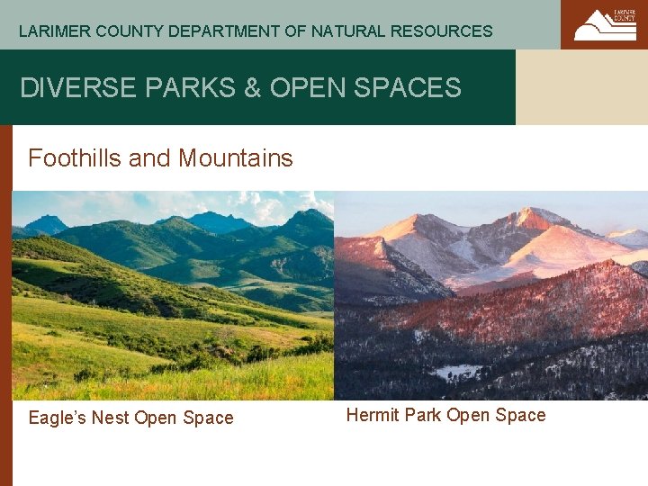 LARIMER COUNTY DEPARTMENT OF NATURAL RESOURCES DIVERSE PARKS & OPEN SPACES Foothills and Mountains