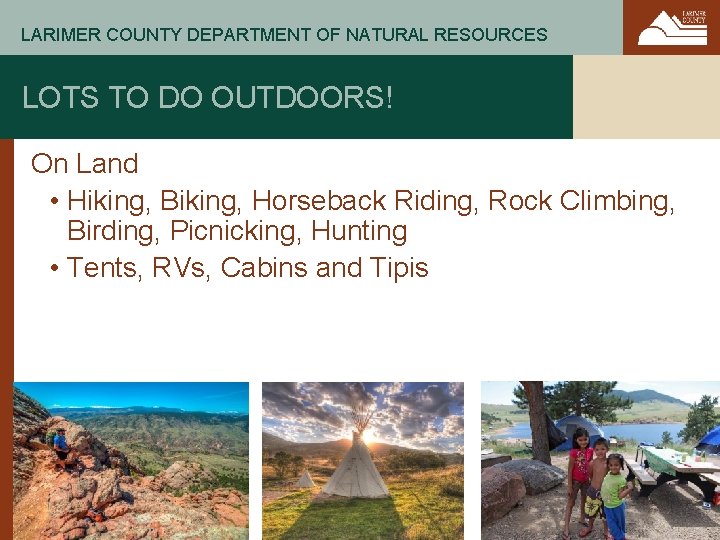 LARIMER COUNTY DEPARTMENT OF NATURAL RESOURCES LOTS TO DO OUTDOORS! On Land • Hiking,