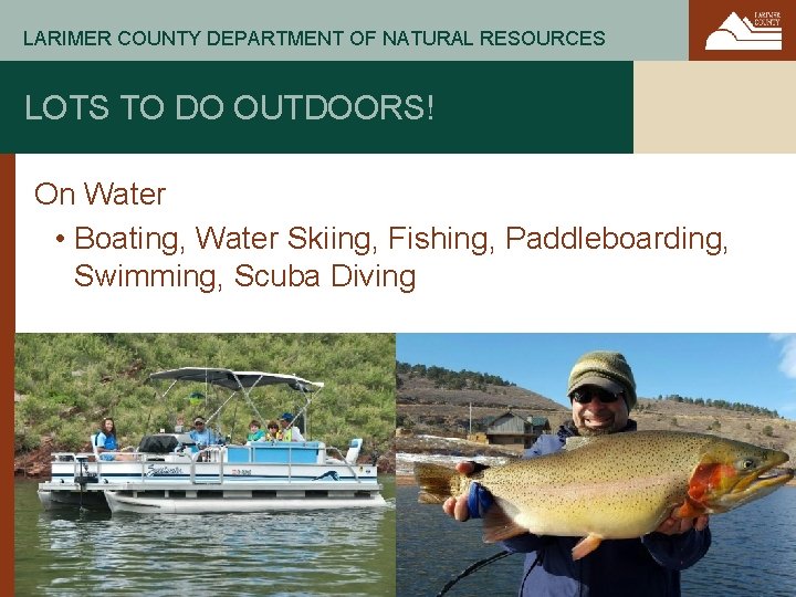 LARIMER COUNTY DEPARTMENT OF NATURAL RESOURCES LOTS TO DO OUTDOORS! On Water • Boating,