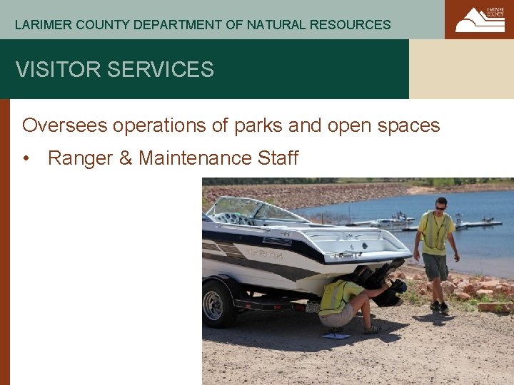 LARIMER COUNTY DEPARTMENT OF NATURAL RESOURCES VISITOR SERVICES Oversees operations of parks and open