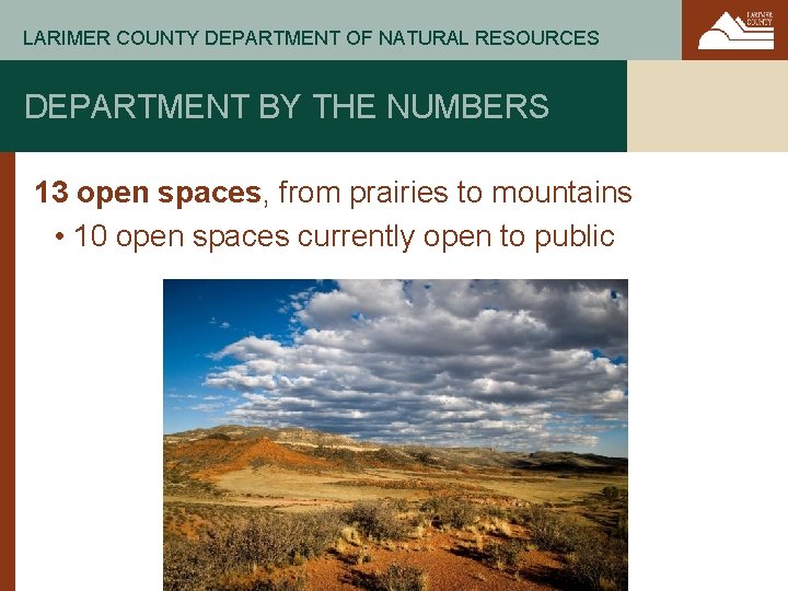 LARIMER COUNTY DEPARTMENT OF NATURAL RESOURCES DEPARTMENT BY THE NUMBERS 13 open spaces, from