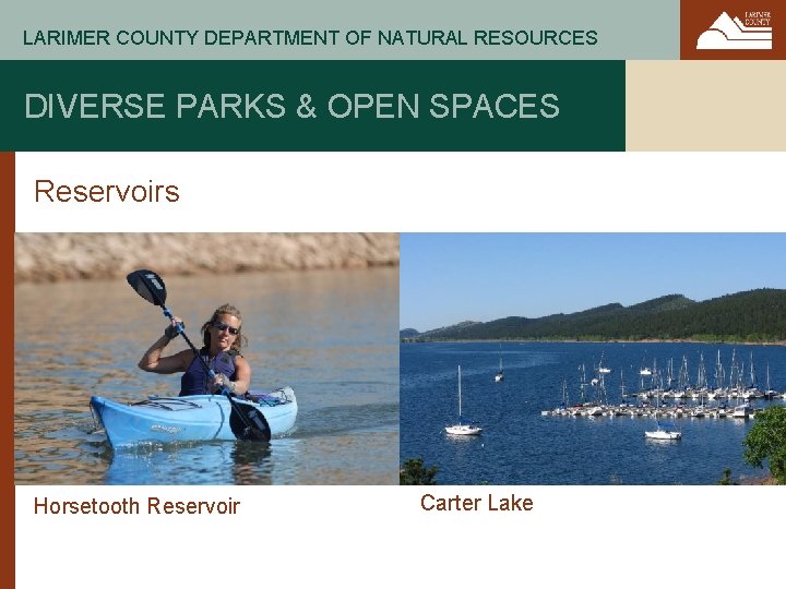LARIMER COUNTY DEPARTMENT OF NATURAL RESOURCES DIVERSE PARKS & OPEN SPACES Reservoirs Horsetooth Reservoir