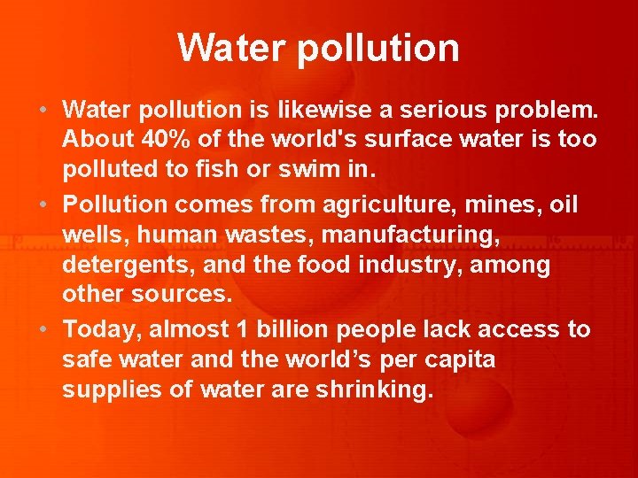 Water pollution • Water pollution is likewise a serious problem. About 40% of the