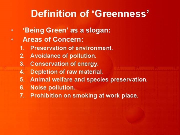Definition of ‘Greenness’ • • ‘Being Green’ as a slogan: Areas of Concern: 1.