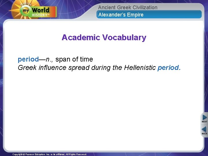 Ancient Greek Civilization Alexander’s Empire Academic Vocabulary period—n. , span of time Greek influence