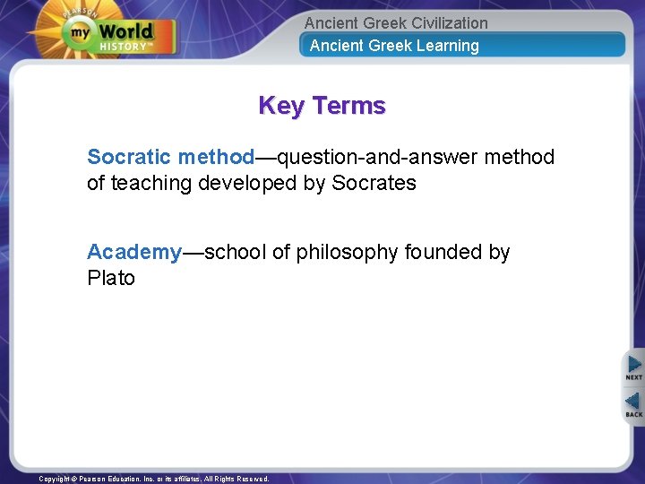 Ancient Greek Civilization Ancient Greek Learning Key Terms Socratic method—question-and-answer method of teaching developed
