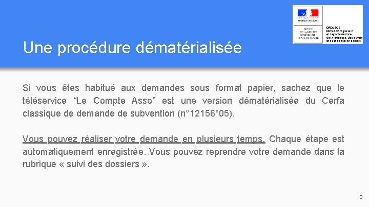 Une procédure dématérialisée Si vous êtes habitué aux demandes sous format papier, sachez que