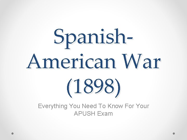 Spanish. American War (1898) Everything You Need To Know For Your APUSH Exam 