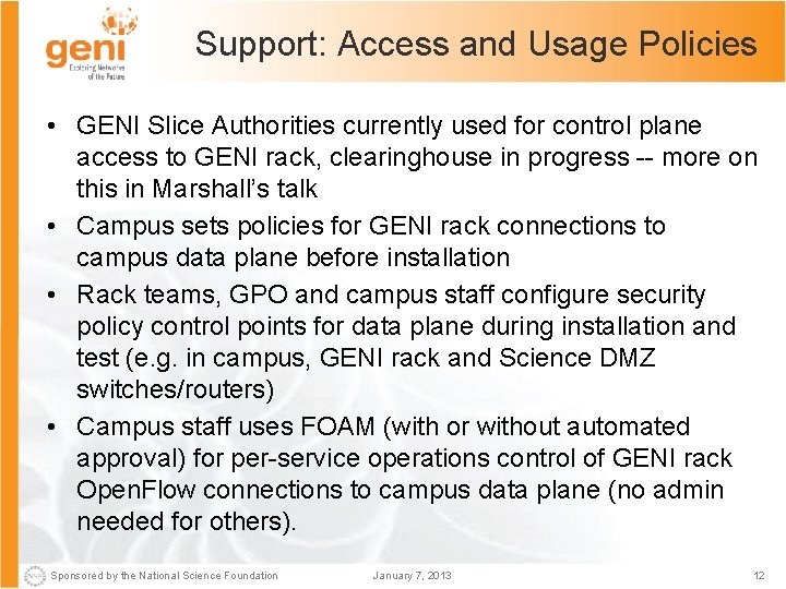 Support: Access and Usage Policies • GENI Slice Authorities currently used for control plane