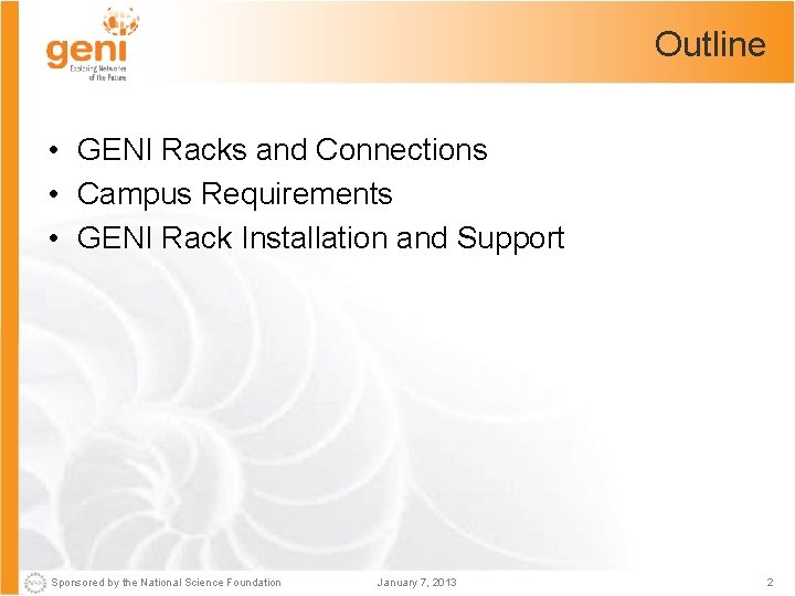 Outline • GENI Racks and Connections • Campus Requirements • GENI Rack Installation and