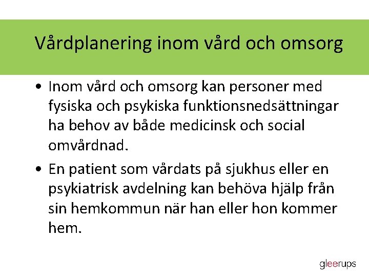 Vårdplanering inom vård och omsorg • Inom vård och omsorg kan personer med fysiska