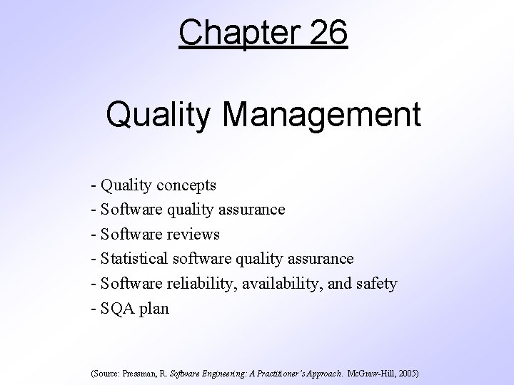 Chapter 26 Quality Management - Quality concepts - Software quality assurance - Software reviews