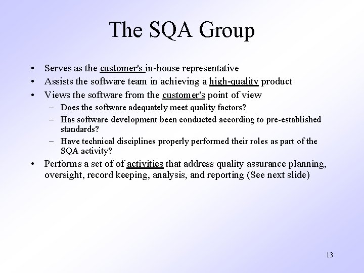 The SQA Group • Serves as the customer's in-house representative • Assists the software