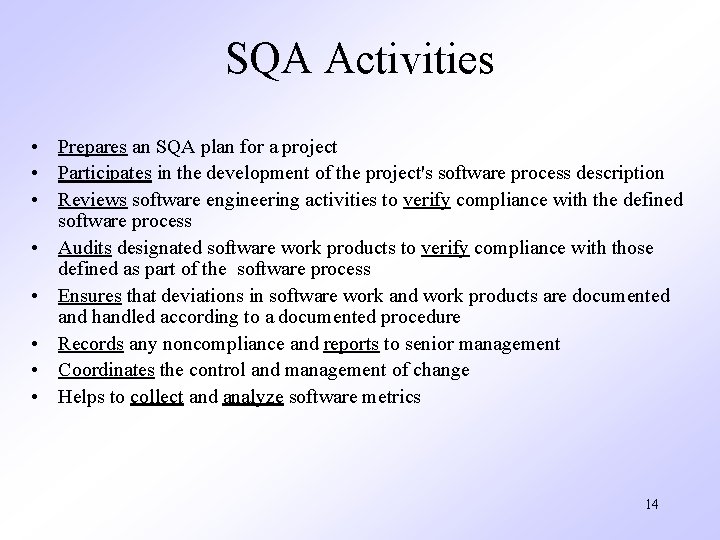 SQA Activities • Prepares an SQA plan for a project • Participates in the