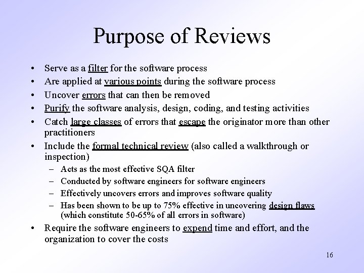 Purpose of Reviews • • • Serve as a filter for the software process