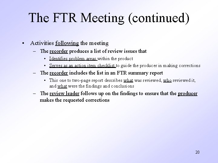 The FTR Meeting (continued) • Activities following the meeting – The recorder produces a
