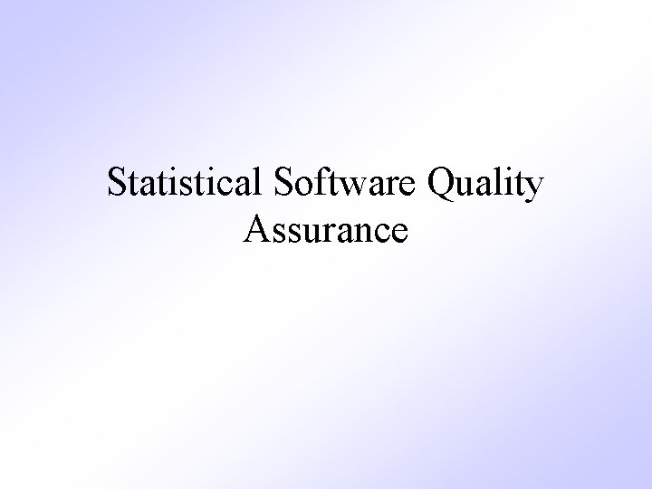 Statistical Software Quality Assurance 