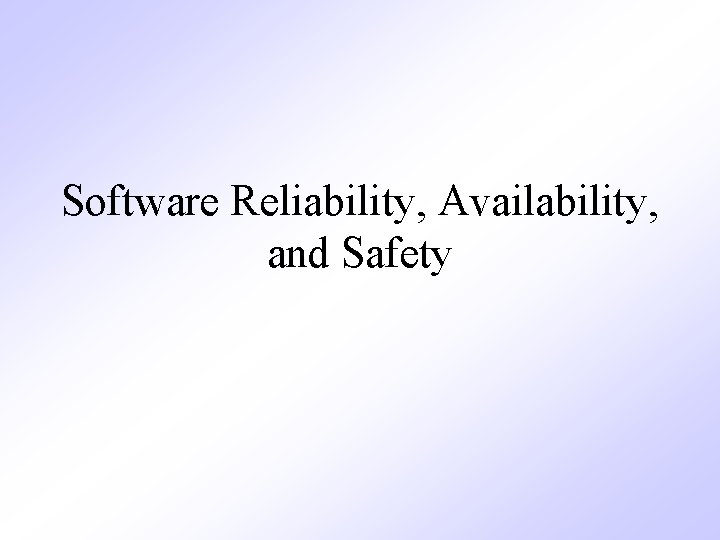 Software Reliability, Availability, and Safety 