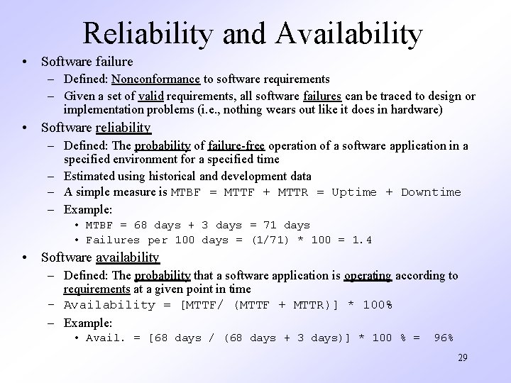 Reliability and Availability • Software failure – Defined: Nonconformance to software requirements – Given
