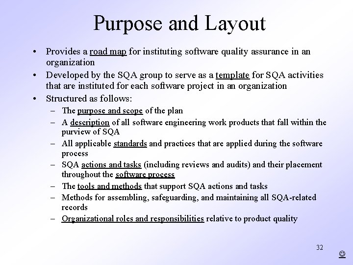 Purpose and Layout • Provides a road map for instituting software quality assurance in