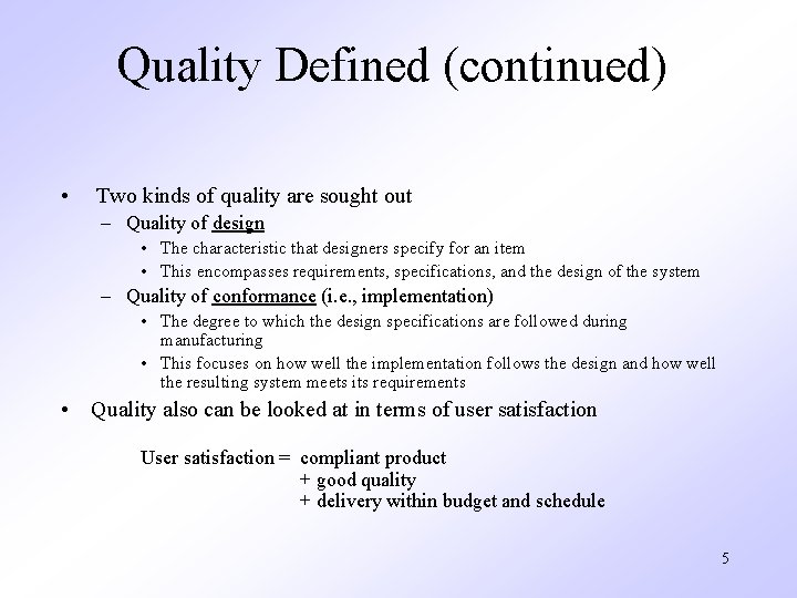 Quality Defined (continued) • Two kinds of quality are sought out – Quality of