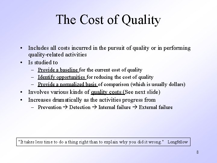The Cost of Quality • Includes all costs incurred in the pursuit of quality