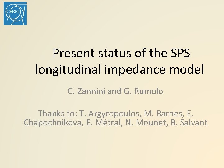 Present status of the SPS longitudinal impedance model C. Zannini and G. Rumolo Thanks