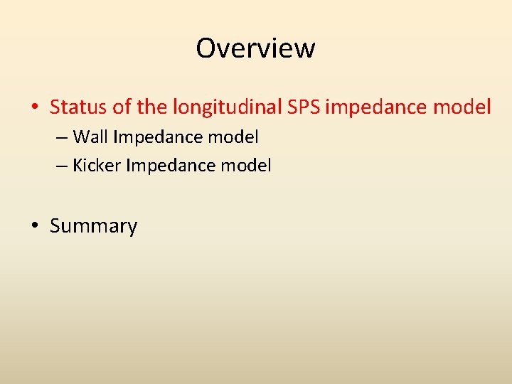 Overview • Status of the longitudinal SPS impedance model – Wall Impedance model –