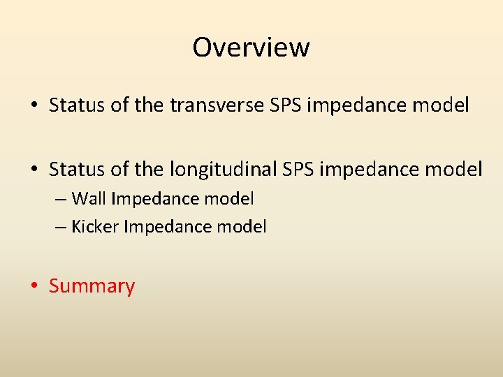 Overview • Status of the transverse SPS impedance model • Status of the longitudinal