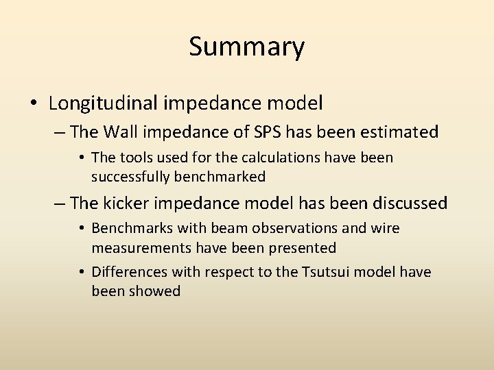 Summary • Longitudinal impedance model – The Wall impedance of SPS has been estimated