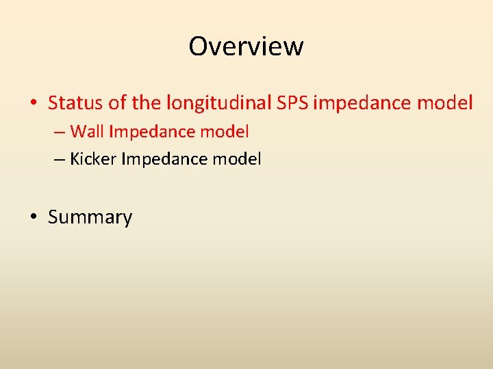 Overview • Status of the longitudinal SPS impedance model – Wall Impedance model –