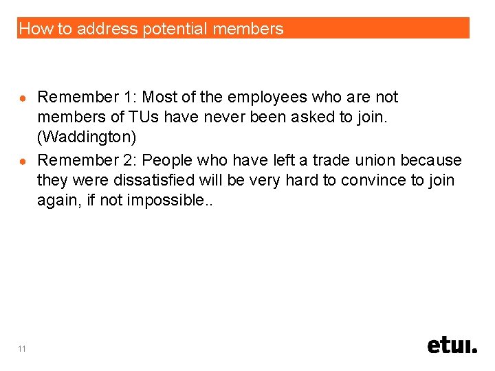 How to address potential members Remember 1: Most of the employees who are not