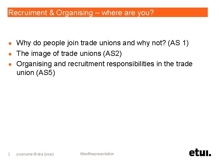 Recruiment & Organising – where are you? Why do people join trade unions and