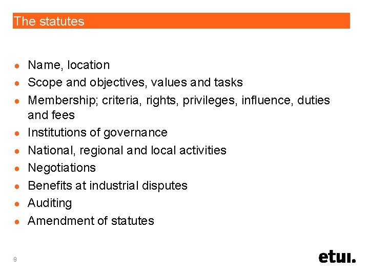 The statutes ● ● ● ● ● 9 Name, location Scope and objectives, values