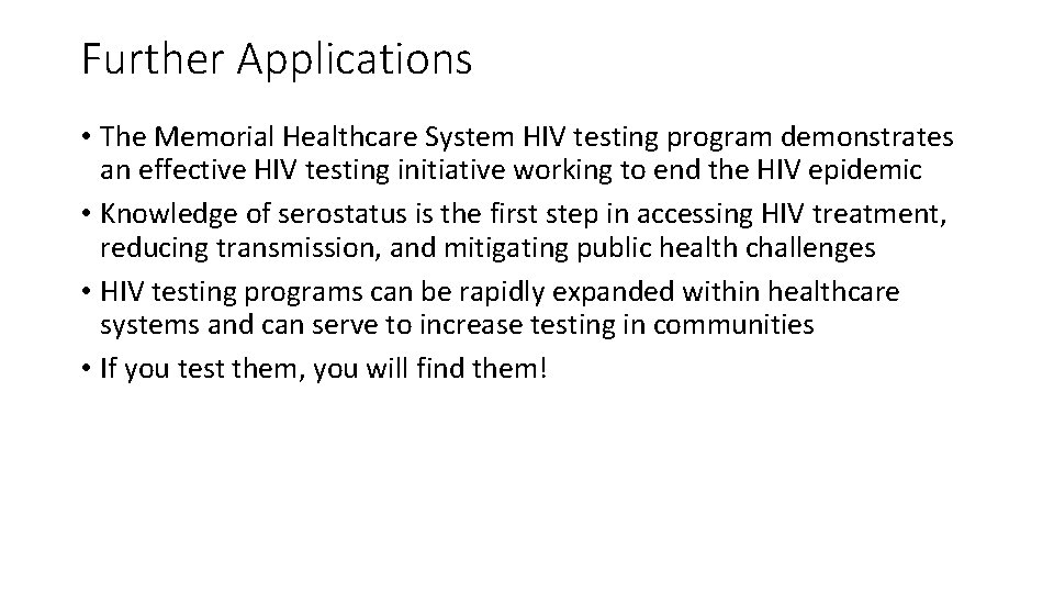 Further Applications • The Memorial Healthcare System HIV testing program demonstrates an effective HIV