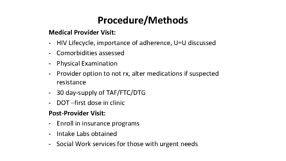 Procedure/Methods Medical Provider Visit: - HIV Lifecycle, importance of adherence, U=U discussed - Comorbidities