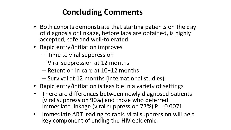 Concluding Comments • Both cohorts demonstrate that starting patients on the day of diagnosis