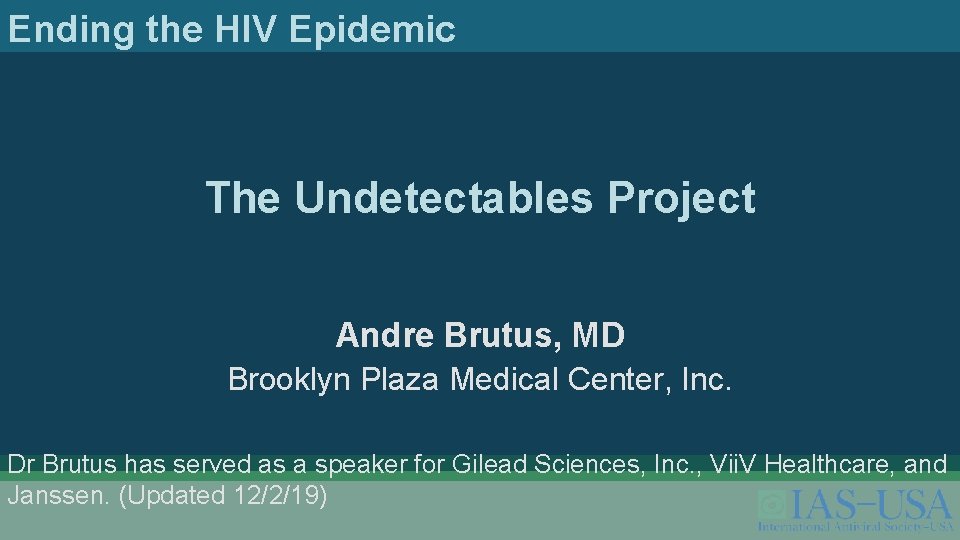 Ending the HIV Epidemic The Undetectables Project Andre Brutus, MD Brooklyn Plaza Medical Center,